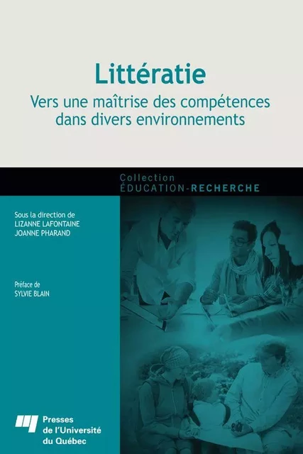 Littératie : vers une maîtrise des compétences dans divers environnements - Lizanne Lafontaine, Joanne Pharand - Presses de l'Université du Québec