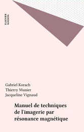 Manuel de techniques de l'imagerie par résonance magnétique