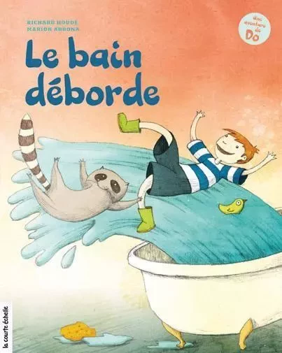 Le bain déborde - Richard Houde - La courte échelle