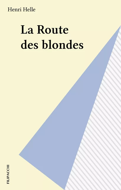 La Route des blondes - Henri Helle - FeniXX réédition numérique