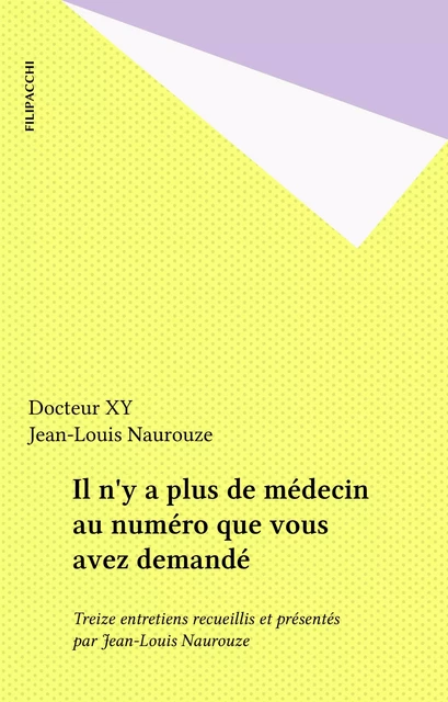 Il n'y a plus de médecin au numéro que vous avez demandé - Jean-Louis Naurouze,  Docteur XY (pseud.) - FeniXX réédition numérique