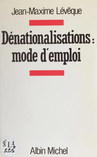 Dénationalisations : mode d'emploi - Jean-Maxime Lévêque - FeniXX réédition numérique