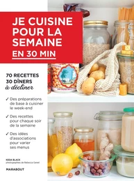 Je cuisine pour la semaine : moins de 30 minutes