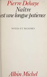 Naître est une longue patience