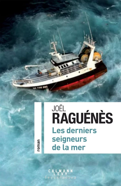 Les derniers seigneurs de la mer - Joël Raguénès - Calmann-Lévy