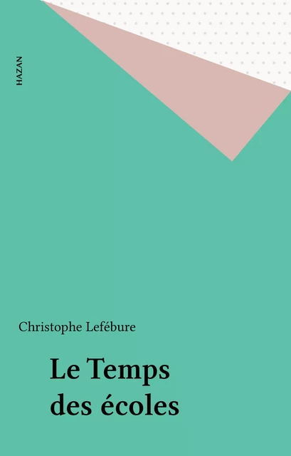 Le Temps des écoles - Christophe Lefébure - FeniXX réédition numérique