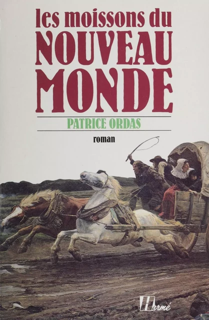 Les Moissons du Nouveau monde - Patrice Ordas - FeniXX réédition numérique