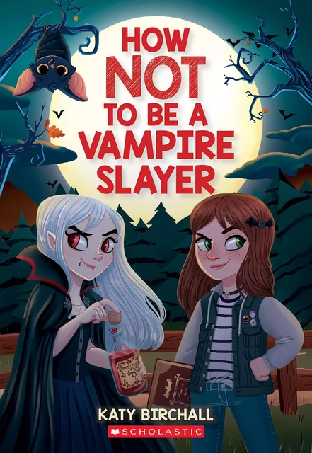 How Not to be a Vampire Slayer - Katy Birchall - Scholastic Inc.