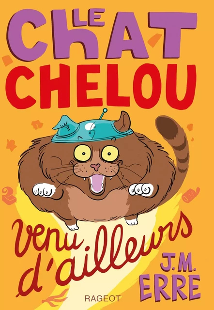 Le chat chelou venu d'ailleurs - J.M. Erre - Rageot Editeur