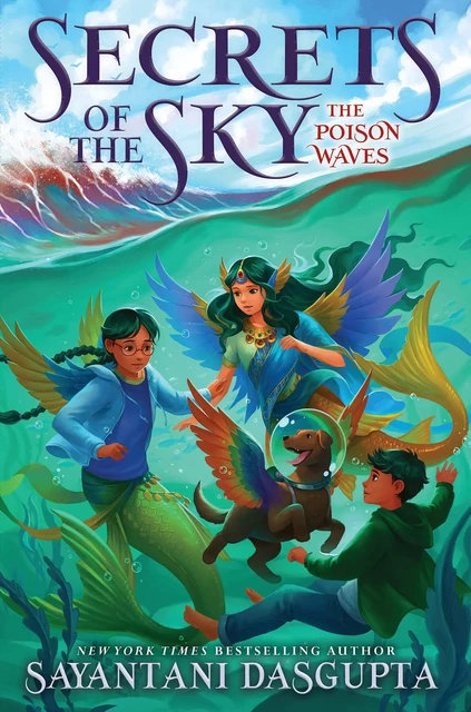 The Poison Waves (Secrets of the Sky 2) - Sayantani Dasgupta - Scholastic Inc.