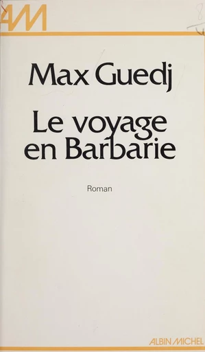 Le voyage en Barbarie - Max Guedj - FeniXX réédition numérique