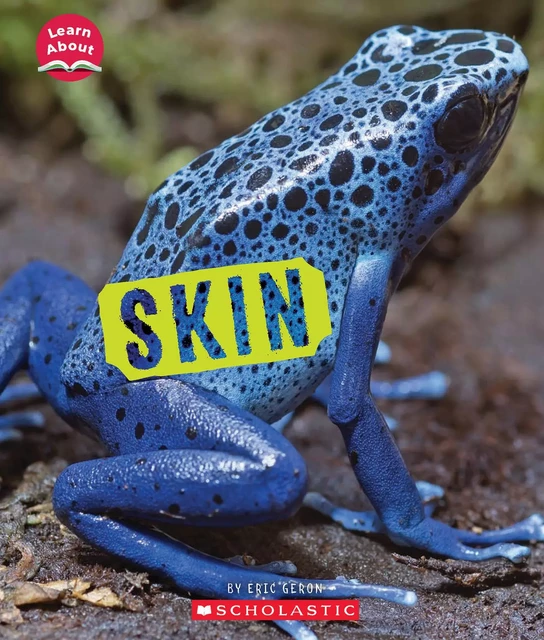 Skin (Learn About: Animal Coverings) - Eric Geron - Scholastic Inc.