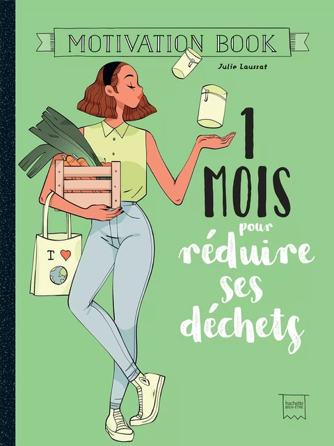 1 mois pour réduire ses déchets -  Julie Laussat - Hachette Pratique