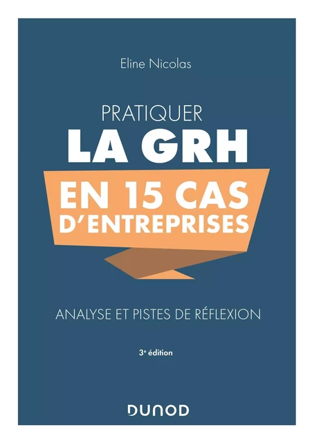 Pratiquer la GRH en 15 cas d'entreprises - Eline Nicolas - Dunod