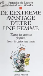 De l'extrême avantage d'être une femme : toutes les astuces (légales) pour profiter des mecs