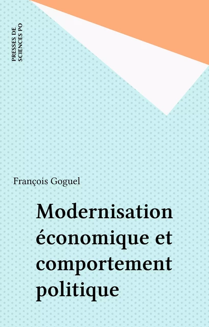 Modernisation économique et comportement politique - François Goguel - FeniXX réédition numérique