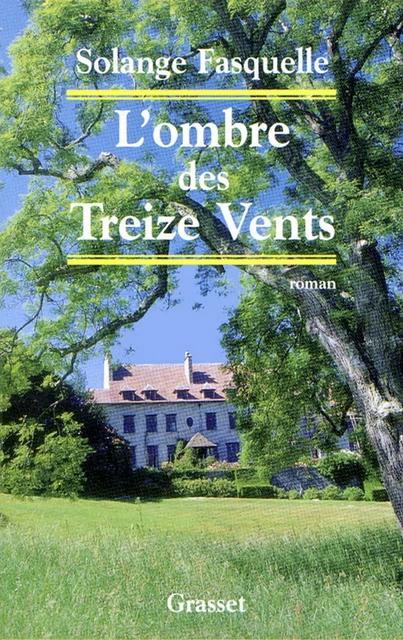 L'ombre des treize vents - Solange Fasquelle - Grasset