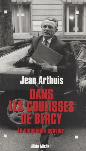 Dans les coulisses de Bercy : le cinquième pouvoir - Jean Arthuis - FeniXX réédition numérique