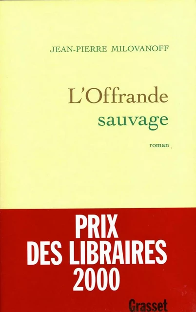 L'offrande sauvage - Jean-Pierre Milovanoff - Grasset