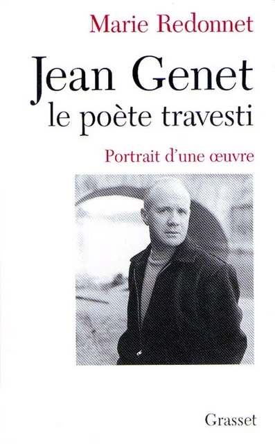 Jean Genet, le poète travesti - Marie Redonnet - Grasset