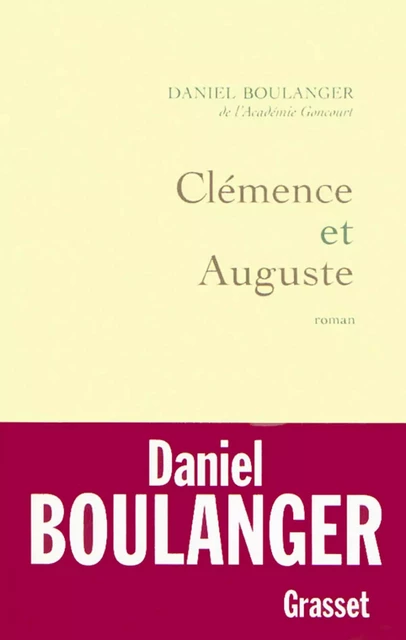 Clémence et Auguste - Daniel Boulanger - Grasset