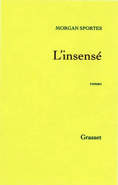 L'insensé - Morgan Sportès - Grasset