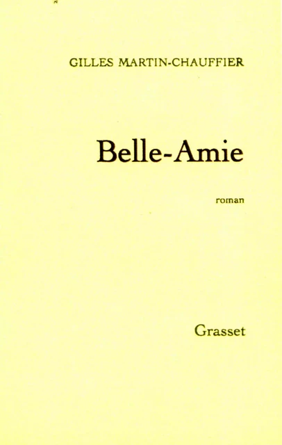 Belle-Amie - Gilles Martin-Chauffier - Grasset