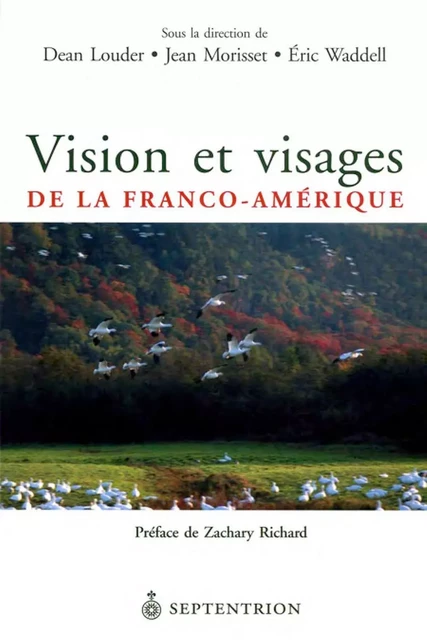 Vision et visages de la Franco-Amérique - Dean Louder, Jean Morisset, Éric Waddell - Éditions du Septentrion