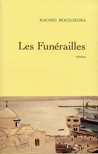 Les funérailles - Rachid Boudjedra - Grasset