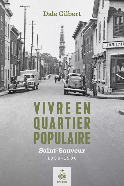 Vivre en quartier populaire - Dale Gilbert - Éditions du Septentrion