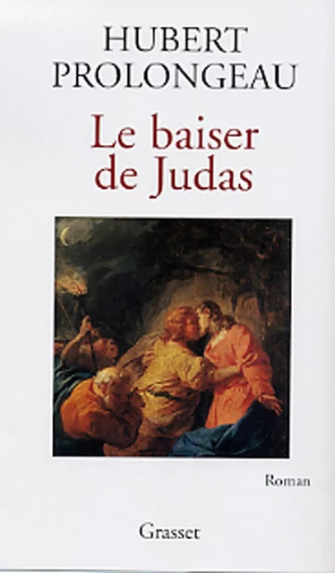 Le baiser de Judas - Hubert Prolongeau - Grasset