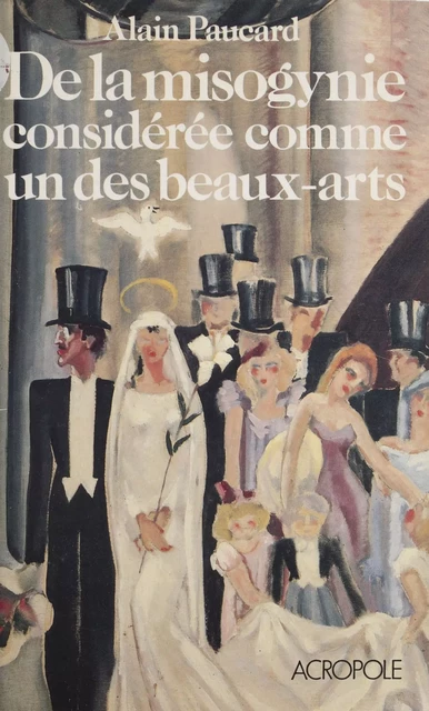 De la misogynie considérée comme un des beaux-arts - Alain Paucard - FeniXX réédition numérique