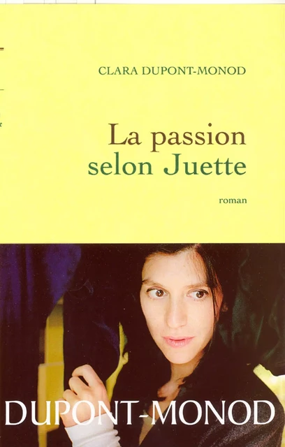 La passion selon Juette - Clara Dupont-Monod - Grasset