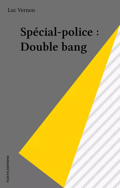 Spécial-police : Double bang - Luc Vernon - FeniXX réédition numérique