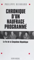 Chronique d'un naufrage programmé : la fin de la cinquième République