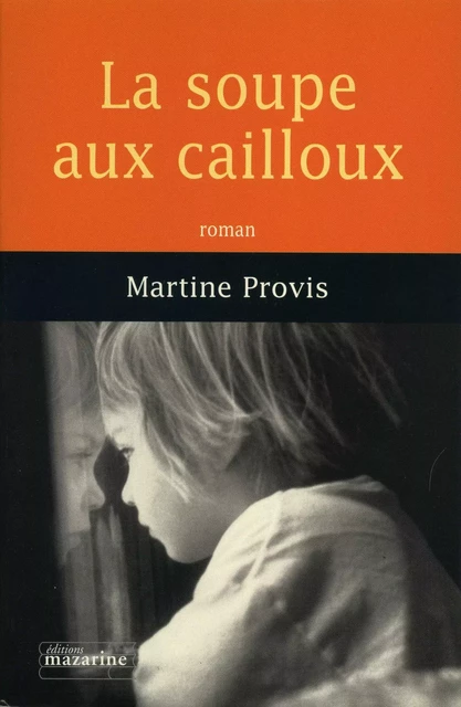 La soupe aux cailloux - Martine Provis - Fayard/Mazarine