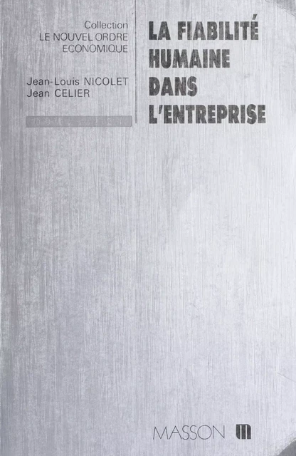 La Fiabilité humaine dans l'entreprise - Jean-Louis Nicolet, Jean Celier - FeniXX réédition numérique