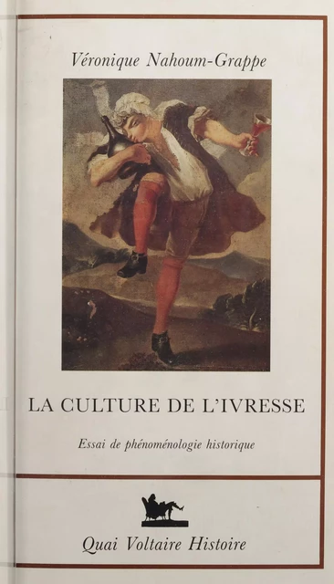 La Culture de l'ivresse - Véronique Grappe-Nahoum - FeniXX réédition numérique