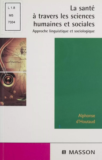 La Santé à travers les sciences humaines et sociales - Alphonse d' Houtaud, Pierrette Besse-Lhez - FeniXX réédition numérique