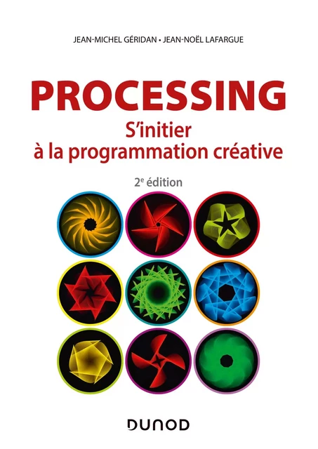 Processing - 2e éd. - Jean-Michel Géridan, Jean-Noël Lafargue - Dunod