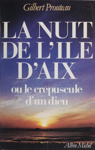 La nuit de l'île d'Aix - Gilbert Prouteau - FeniXX réédition numérique