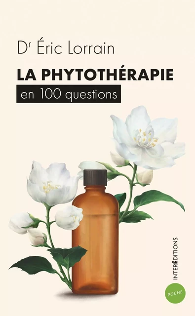 La phytothérapie en 100 questions - Eric Lorrain - InterEditions