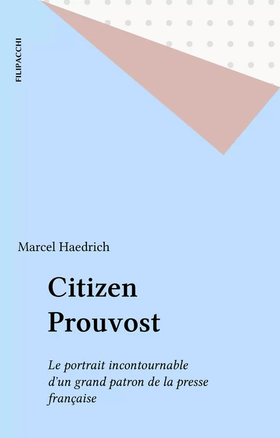 Citizen Prouvost - Marcel Haedrich - FeniXX réédition numérique