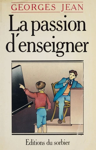 La Passion d'enseigner - Georges Jean - FeniXX réédition numérique