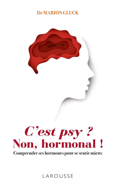 C'est psy ? Non, hormonal ! - Docteur Marion Gluck - Larousse