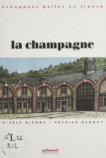 La Champagne - Gisèle Bienne, Patrick Demouy - FeniXX réédition numérique