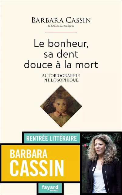 Le bonheur, sa dent, douce à la mort - Barbara Cassin - Fayard