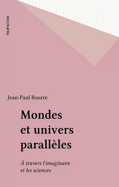 Mondes et univers parallèles - Jean-Paul Bourre - FeniXX réédition numérique