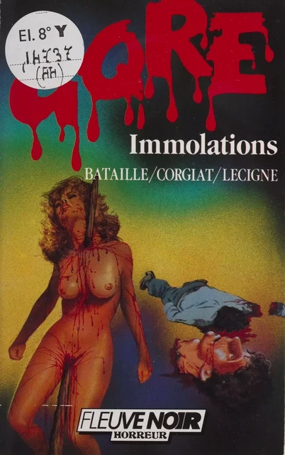 Gore : Immolations - Thierry Bataille, Sylviane Corgiat, Bruno Lecigne - FeniXX réédition numérique