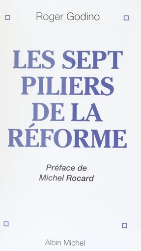 Les sept piliers de la réforme - Roger Godino - FeniXX réédition numérique